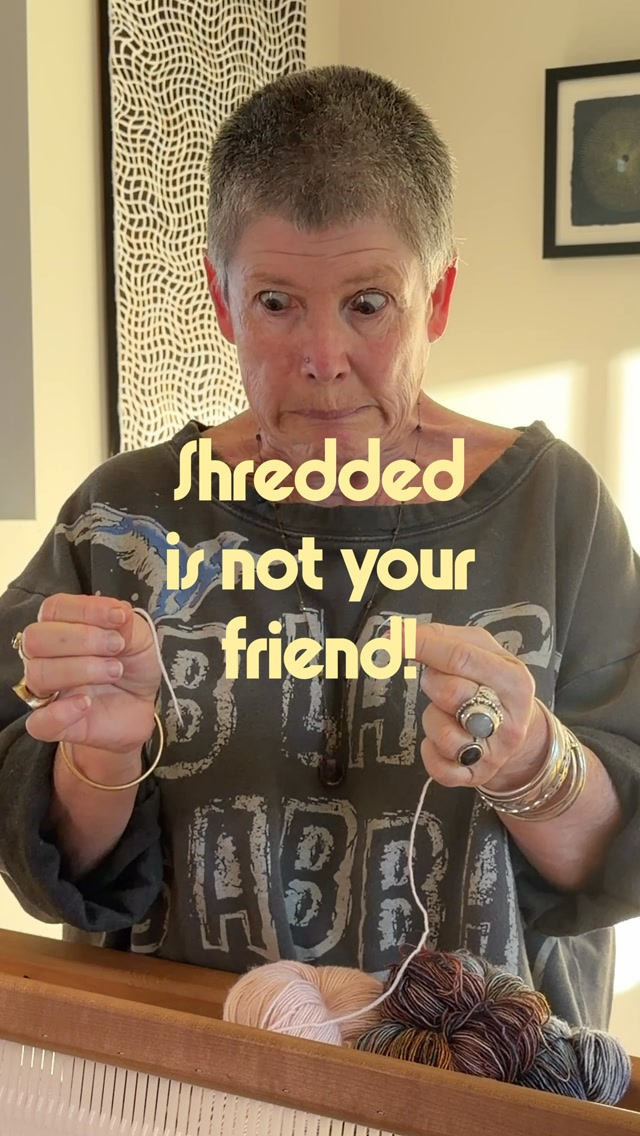 I wished I had known about this when I started weaving! Shredded yarn is not your friend!