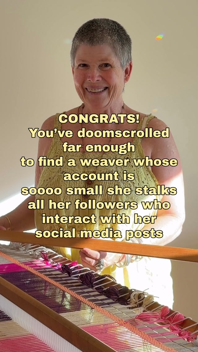 So glad you’ve found here! Welcome! I’m no expert but have a lifetime of experience as an artist, creator and weaver. I share heaps of tips and ideas for your weaving; regardless of whether you’re a newbie weaver or established fibre artist. I often present new ways of approaching your projects. I may even make you laugh!
Come follow along and see where it leads your own projects!